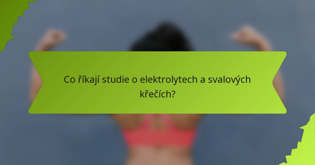 Co říkají studie o elektrolytech a svalových křečích?