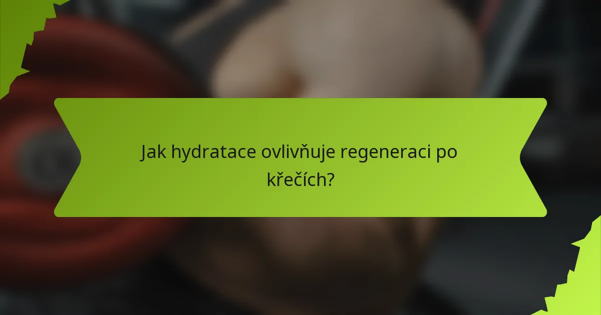 Jak hydratace ovlivňuje regeneraci po křečích?