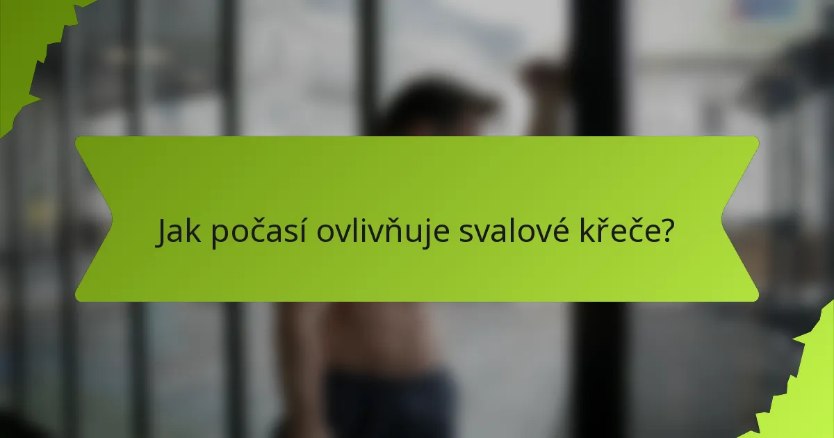 Jak počasí ovlivňuje svalové křeče?
