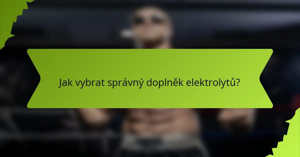 Jak vybrat správný doplněk elektrolytů?