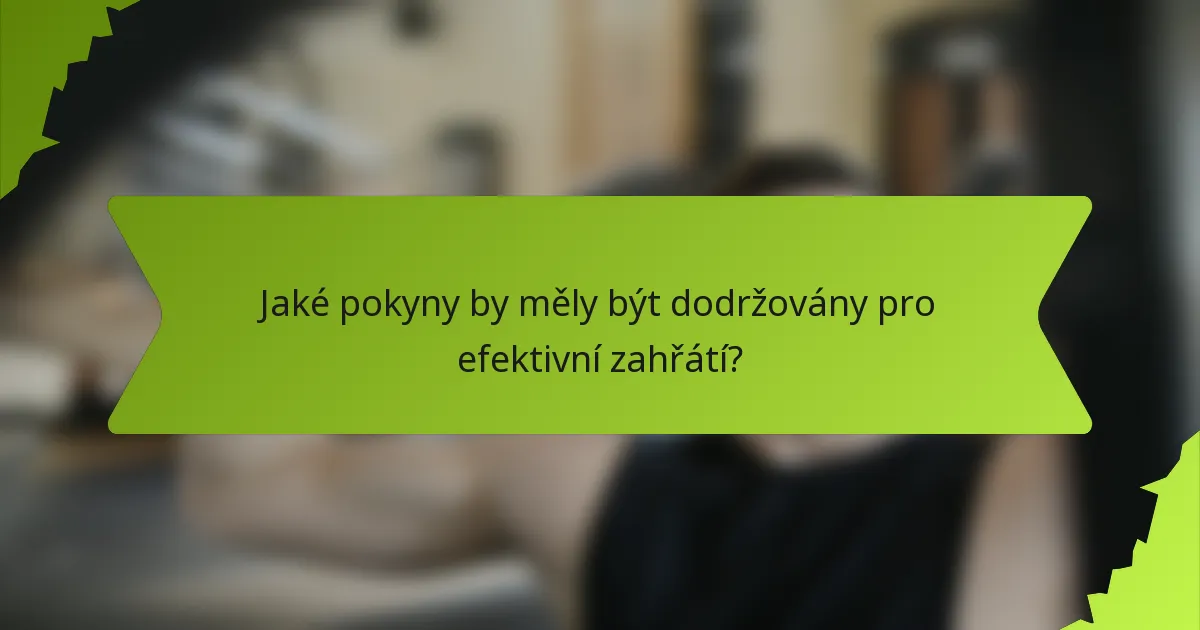 Jaké pokyny by měly být dodržovány pro efektivní zahřátí?
