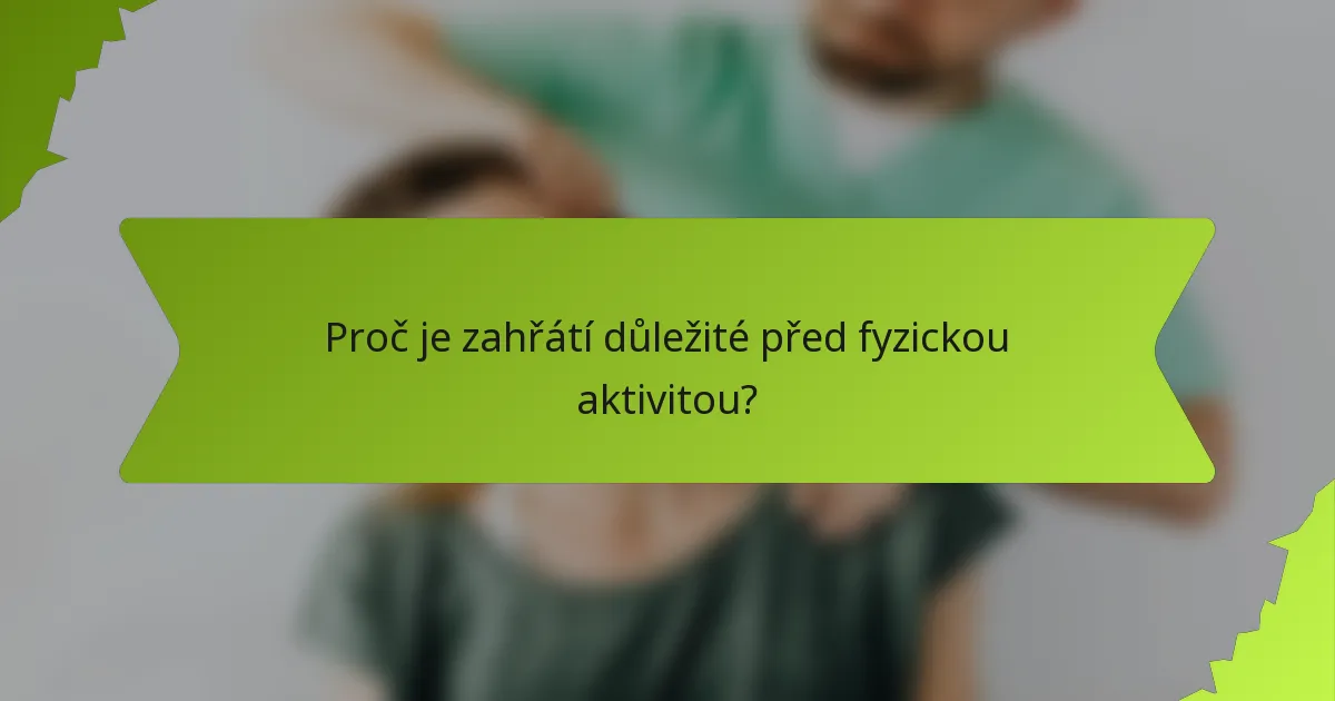Proč je zahřátí důležité před fyzickou aktivitou?